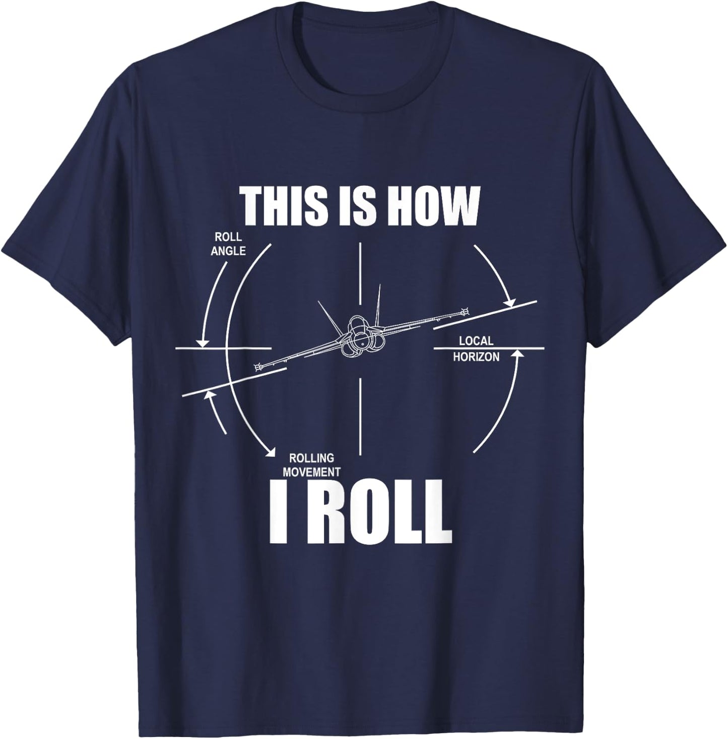 This Is How I Roll F18 Hornet Roll Gauge Indicator Aviator T-Shirt - T-Shirt | Navy