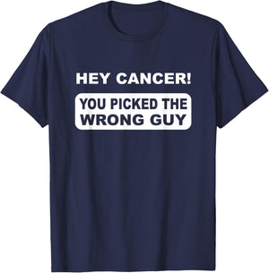 Hey Cancer You Picked The Wrong Guy T-Shirt - T-Shirt | Navy