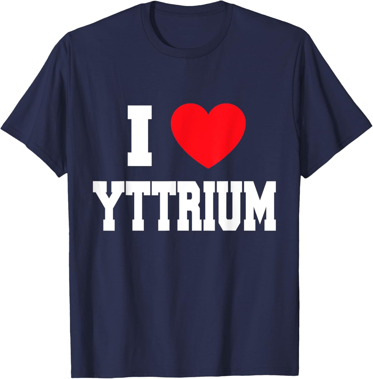 I Love Yttrium T-Shirt - T-Shirt | Navy