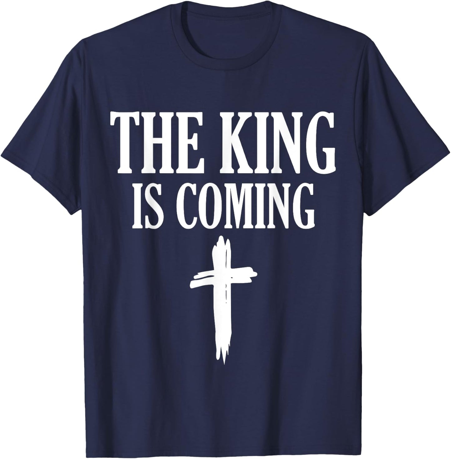 The King Is Coming - Faith in Jesus T-Shirt - T-Shirt | Navy