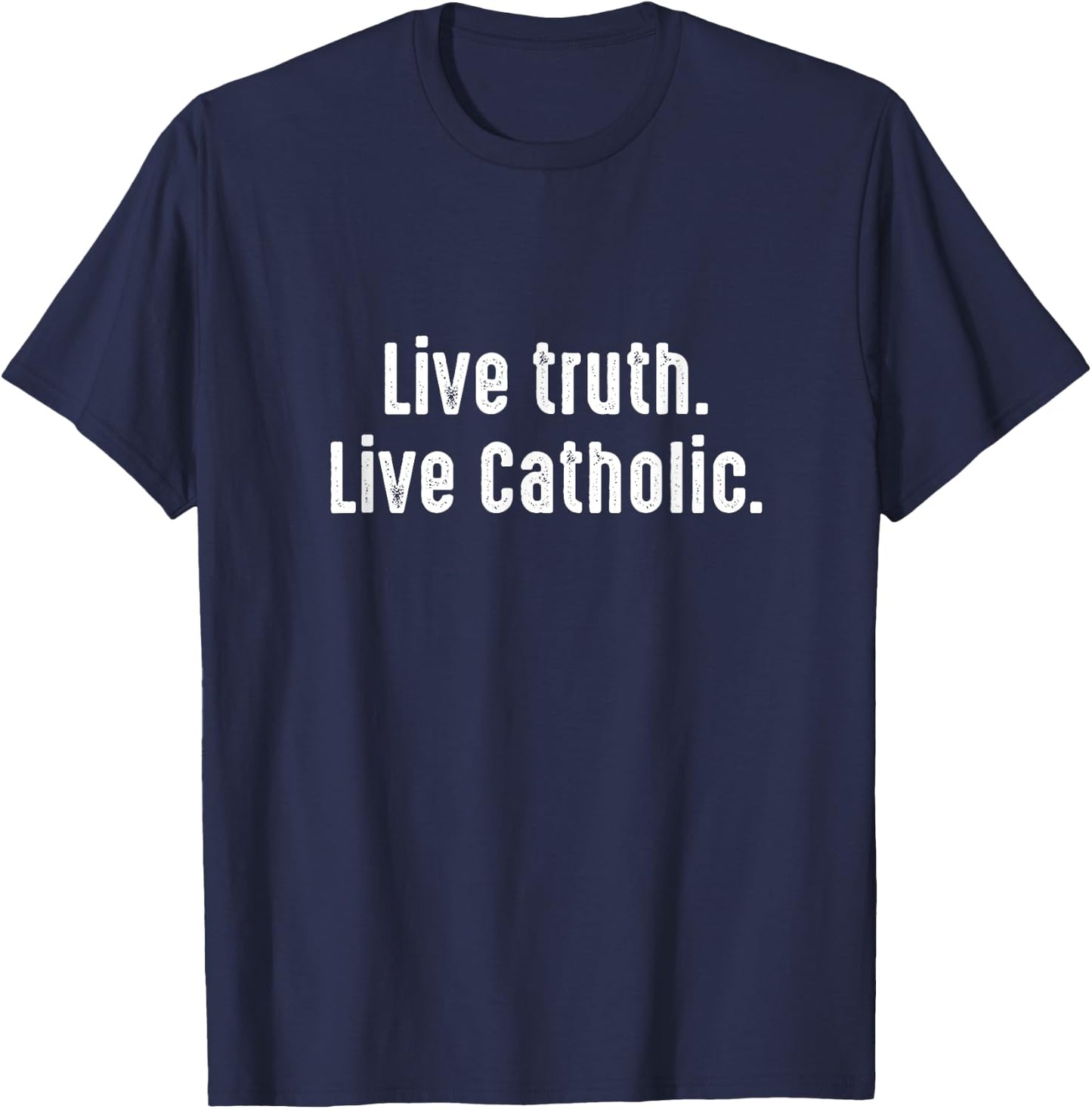 Live Verity Catholic God Bible Church Follower Jesus Gift T-Shirt - T-Shirt | Navy