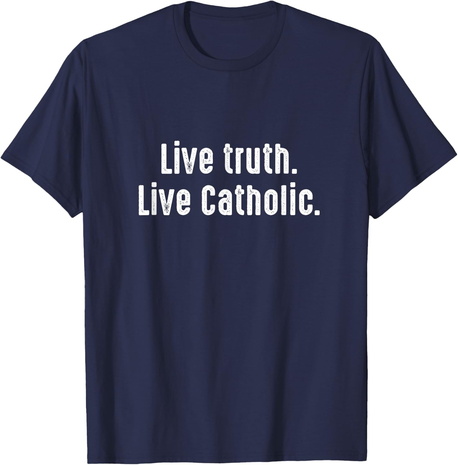 Live Verity Catholic God Bible Church Follower Jesus Gift T-Shirt - T-Shirt | Navy