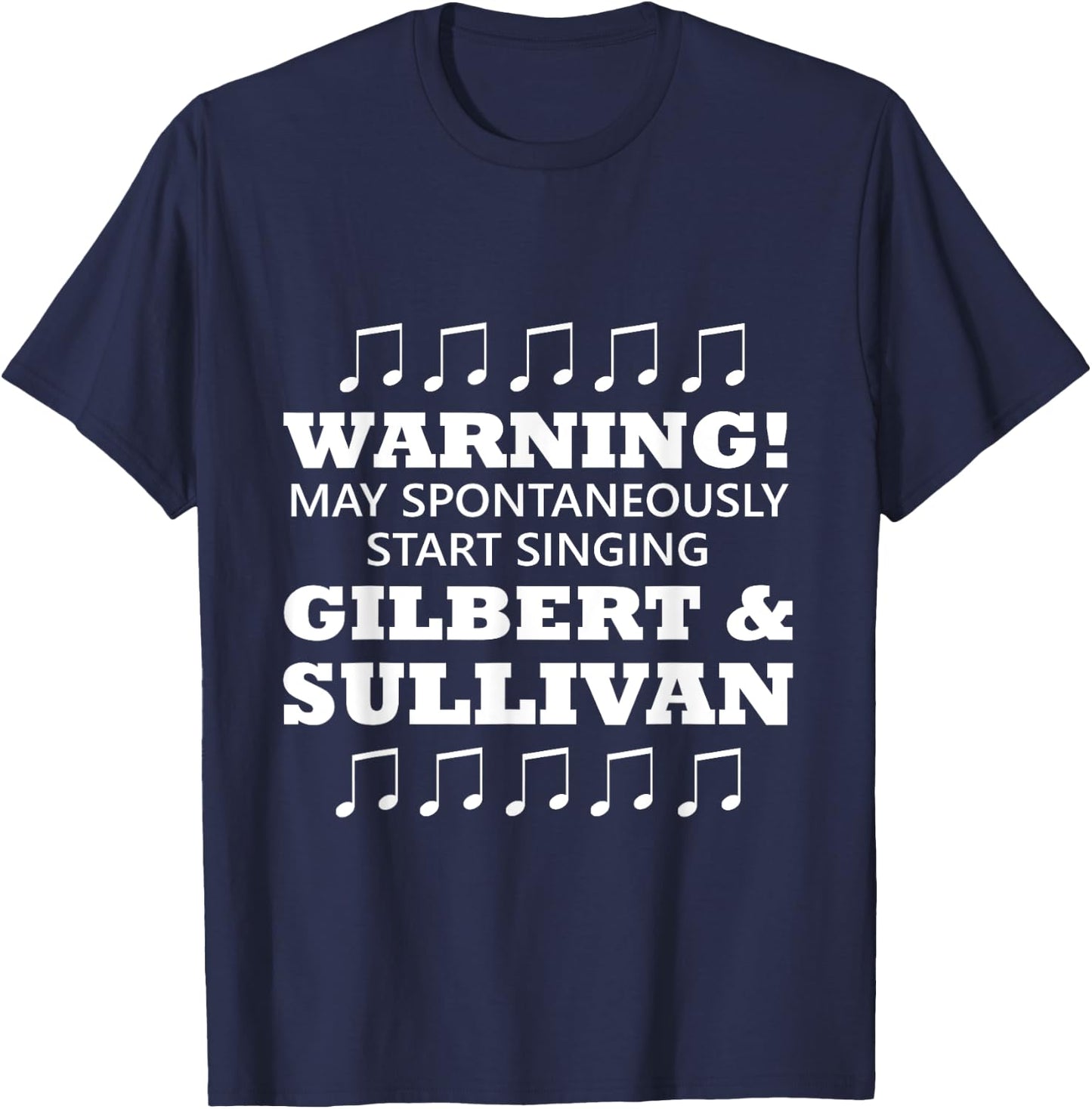 Warning May Spontaneously Start Singing Gilbert And Sullivan T-Shirt - T-Shirt | Navy