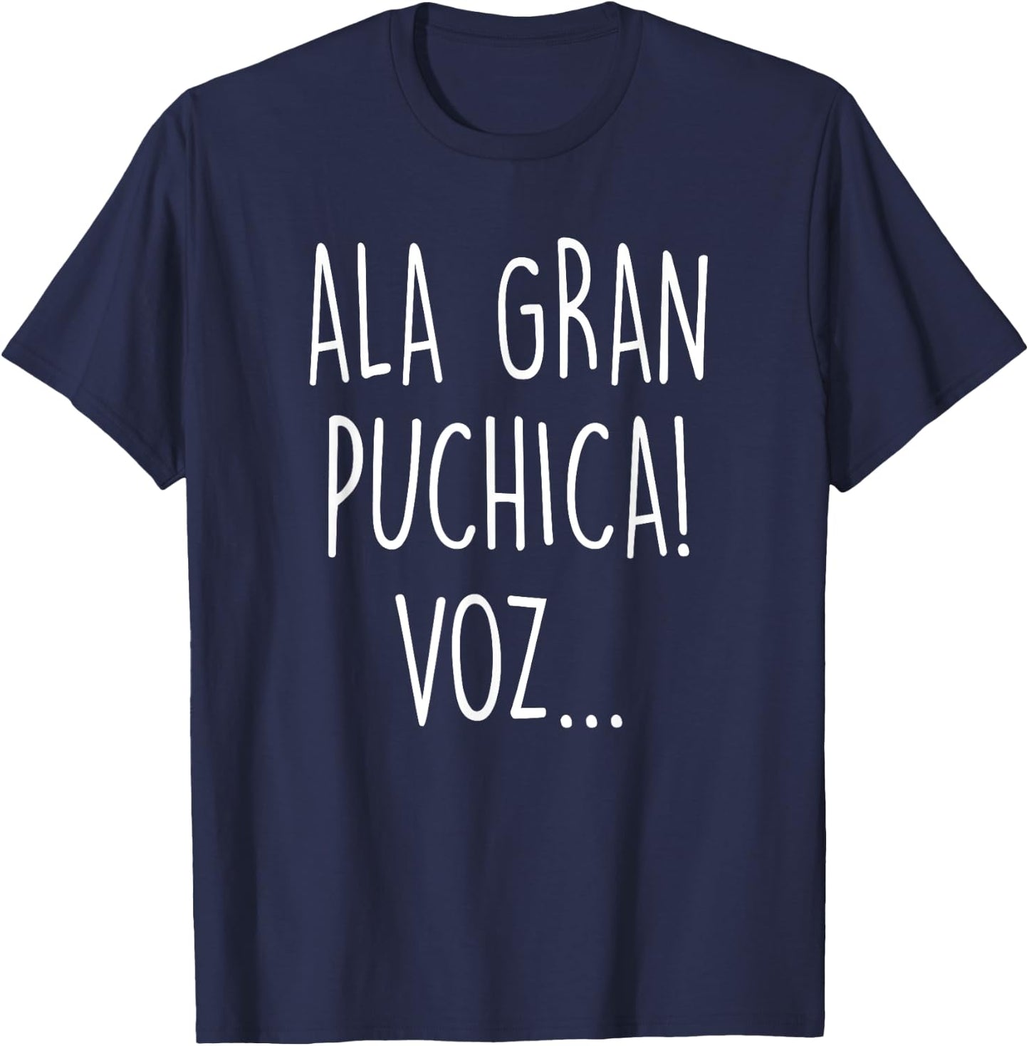 Ala Gran Puchica Vos - Funny El Salvador Slang Spanish Quote T-Shirt - T-Shirt | Navy