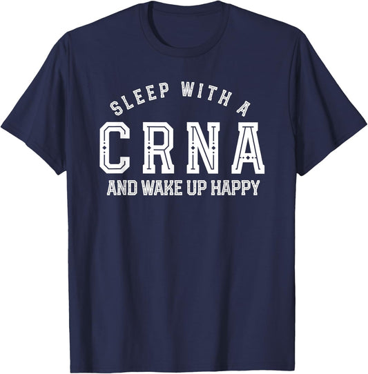 Sleep with a crna and wake up happy nurse anesthetist funny T-Shirt - T-Shirt | Navy