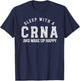 Sleep with a crna and wake up happy nurse anesthetist funny T-Shirt - T-Shirt | Navy