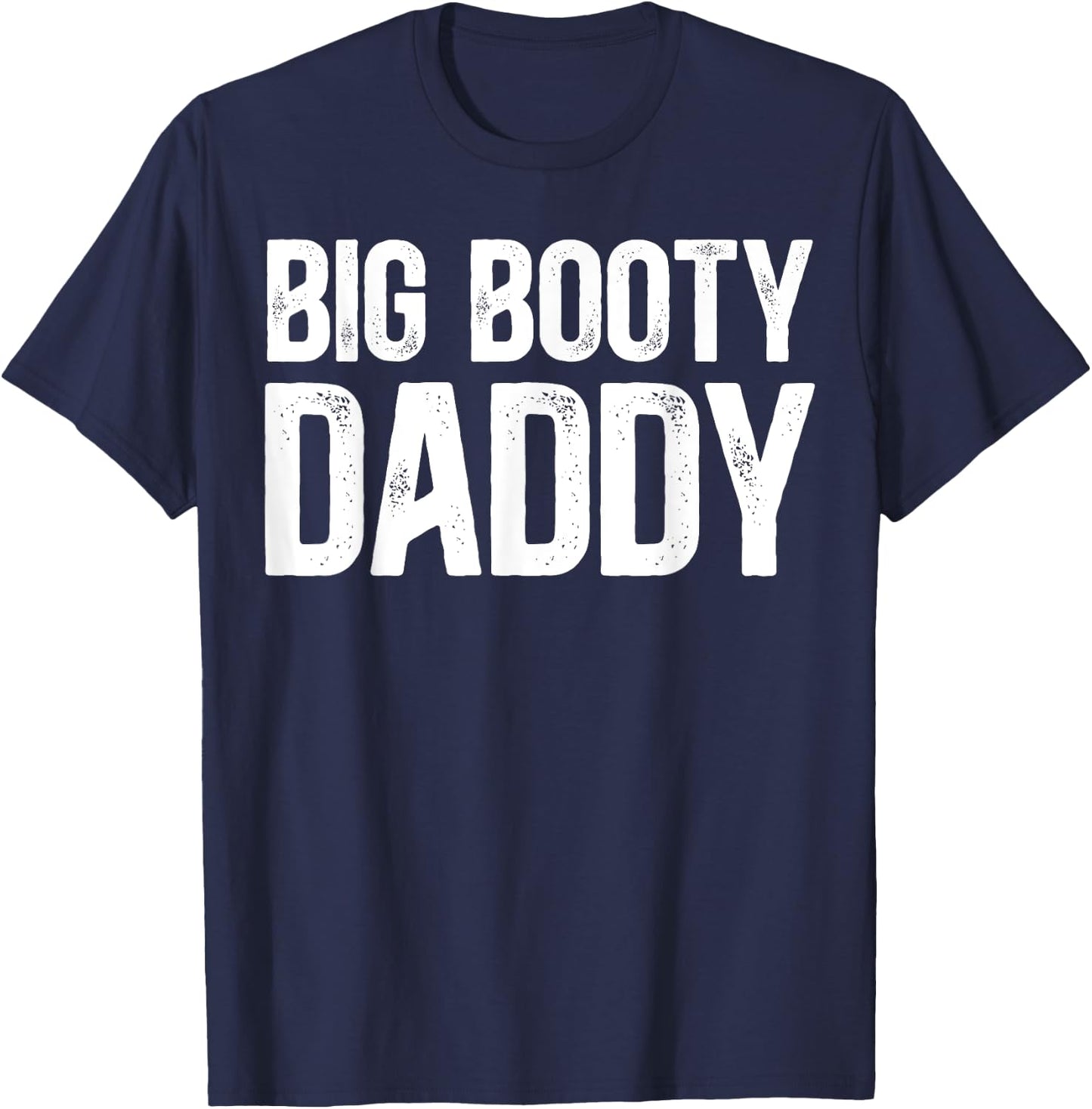 Big Booty Daddy - Funny Thicck Daddy Thicck Boi Meme T-Shirt - T-Shirt | Navy