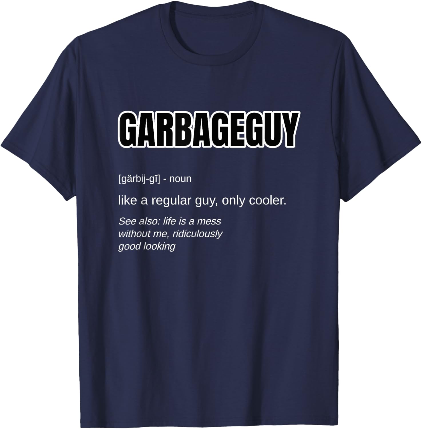 Funny Garbage Man Gift - Garbage Guy Definition Trashman T-Shirt - T-Shirt | Navy