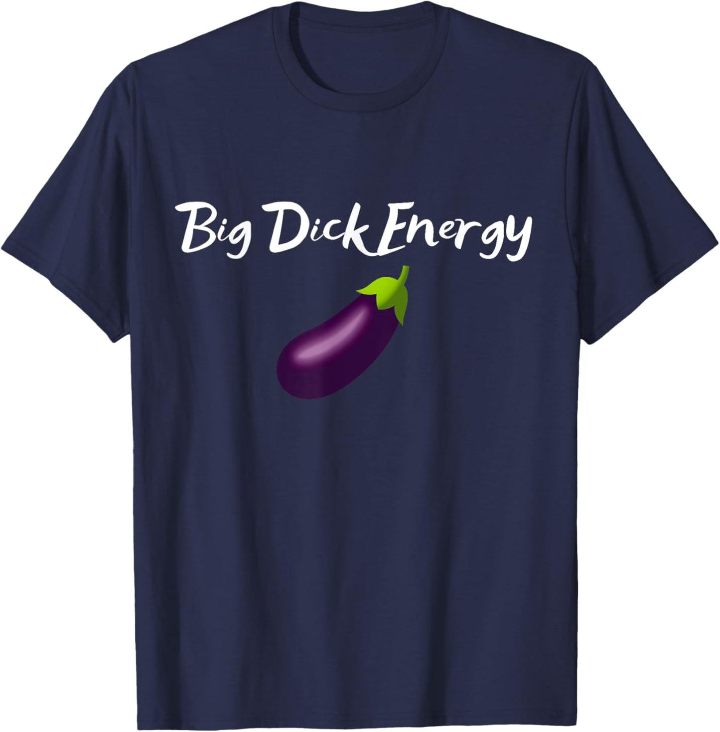 BDE Big Dick Energy - Funny Adult Humor Eggplant Cool Meme T-Shirt - T-Shirt | Navy