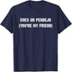 Eres Un Pendejo You are My Friend T-Shirt - T-Shirt | Navy