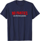 No Panties are the Best panties T-Shirt - T-Shirt | Navy
