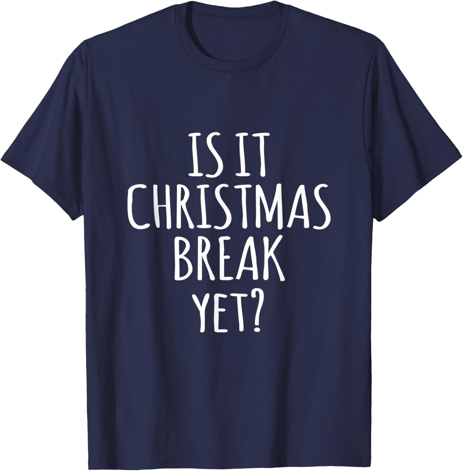 Is It Christmas Break Yet Funny Teacher Xmas Winter Saying Men Women Kids T-Shirt - T-Shirt | Navy