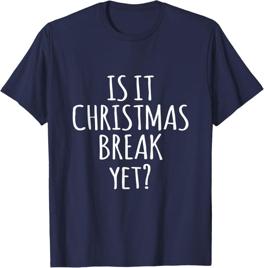 Is It Christmas Break Yet Funny Teacher Xmas Winter Saying Men Women Kids T-Shirt - T-Shirt | Navy