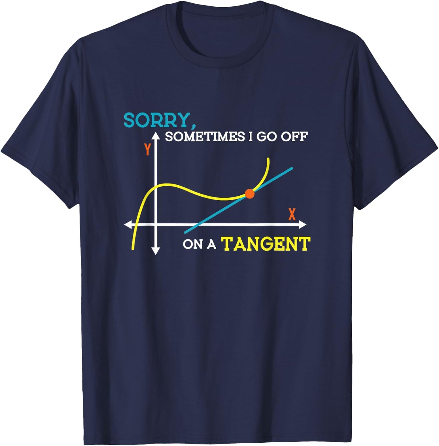 Sometimes I Go Off On A Tangent Math Teacher Men Women T-Shirt - T-Shirt | Navy