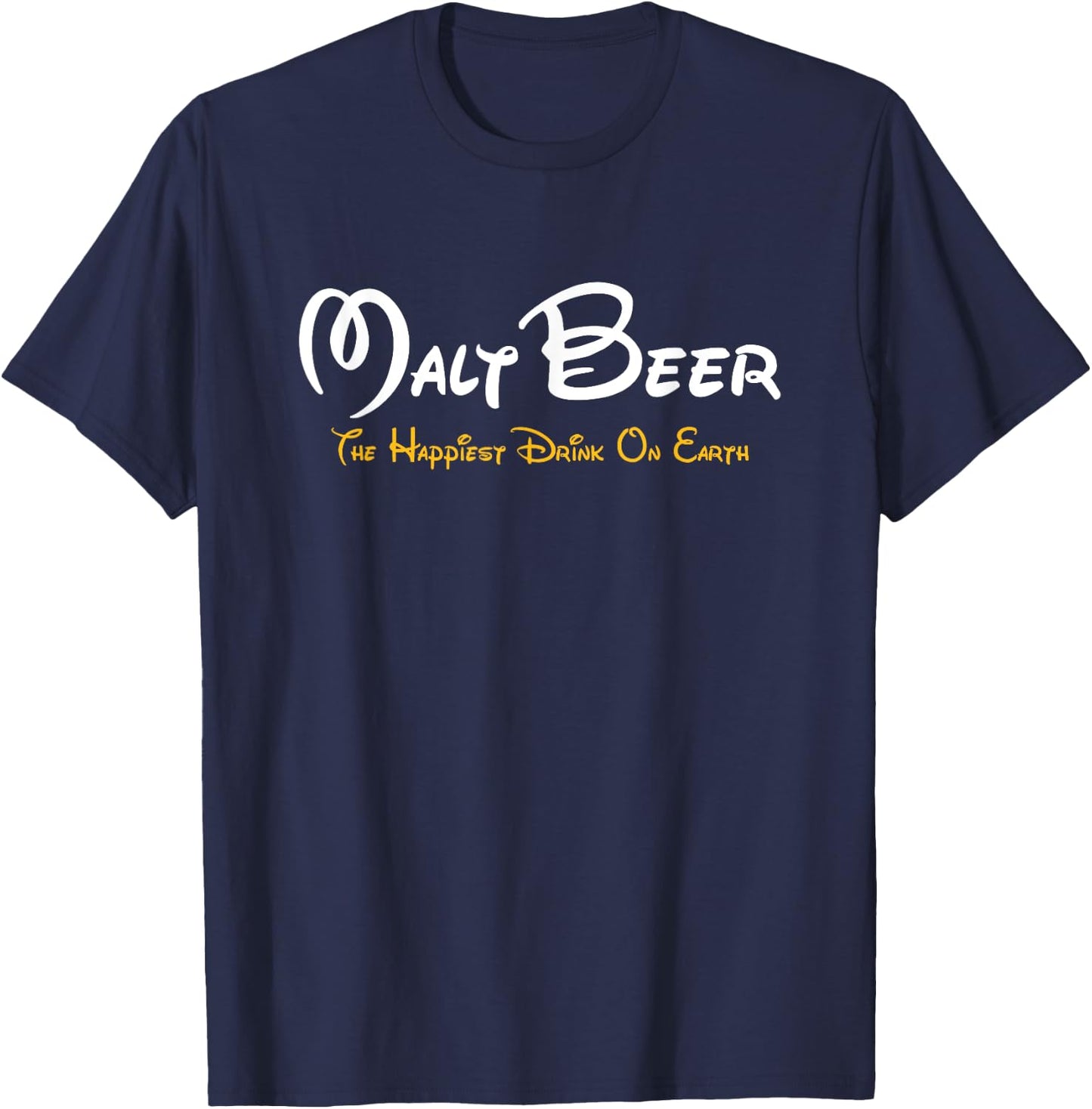 Malt Beer Shirt The Happiest Drink on Earth Beer Parody Fun T-Shirt - T-Shirt | Navy