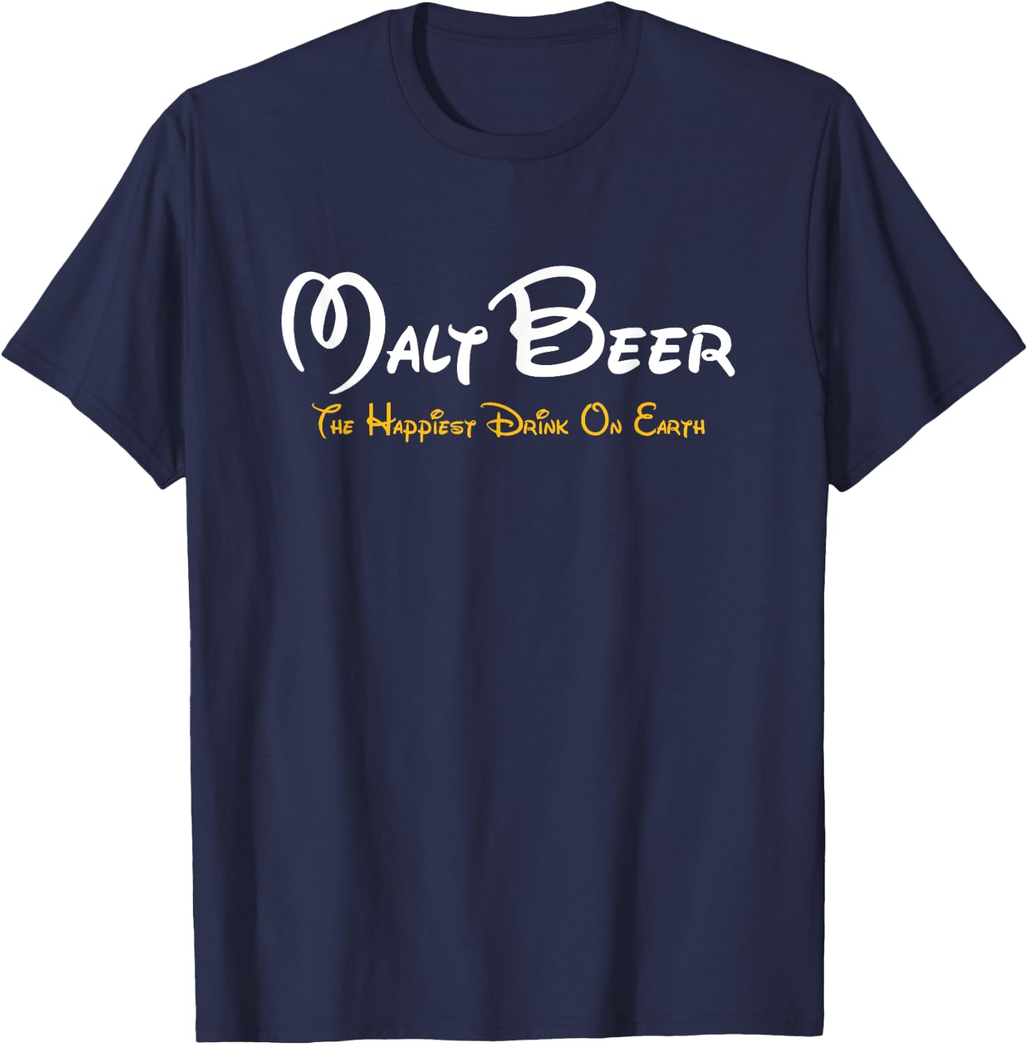Malt Beer Shirt The Happiest Drink on Earth Beer Parody Fun T-Shirt - T-Shirt | Navy