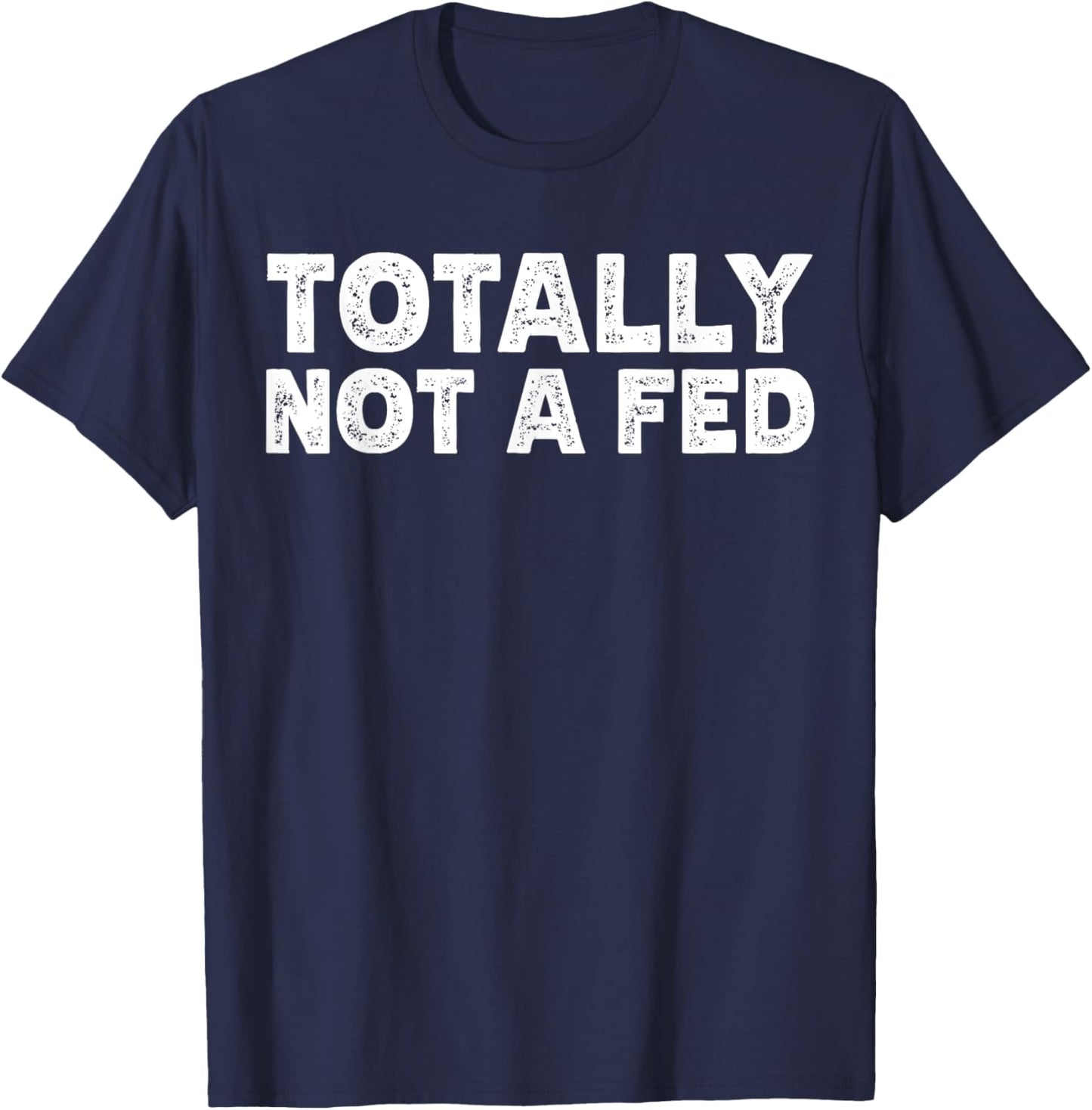 Not A Fed T-Shirt - T-Shirt | Navy