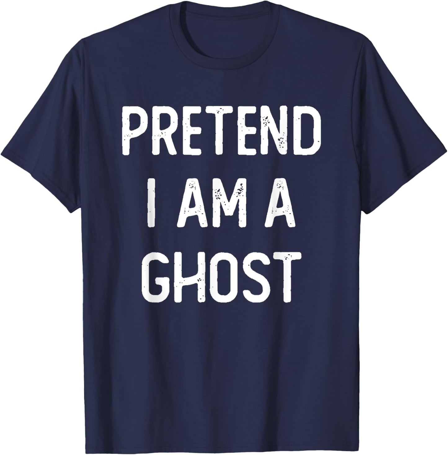 Pretend I am a Ghost Funny Halloween Costume Lazy Easy T-Shirt - T-Shirt | Navy