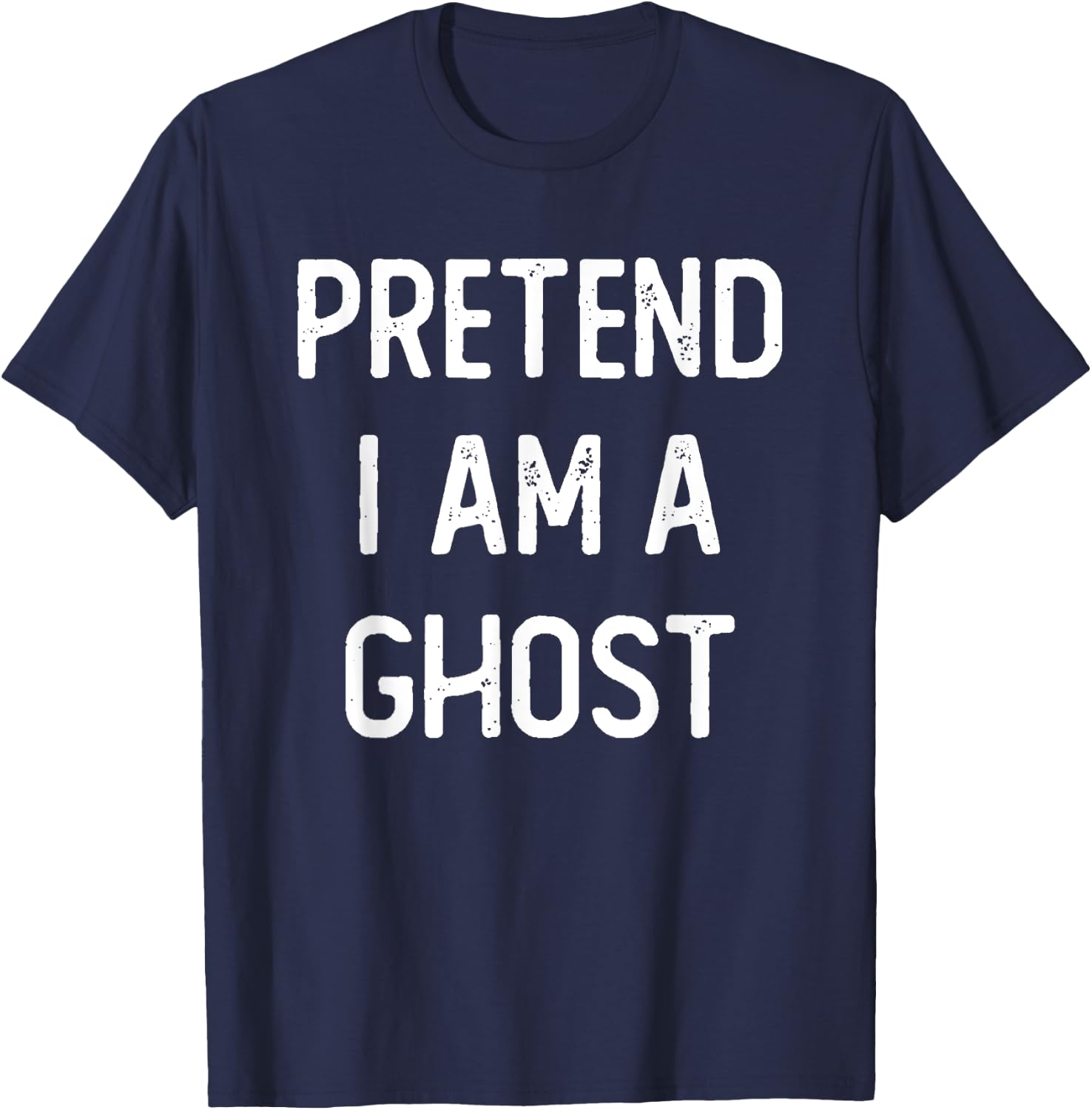 Pretend I am a Ghost Funny Halloween Costume Lazy Easy T-Shirt - T-Shirt | Navy