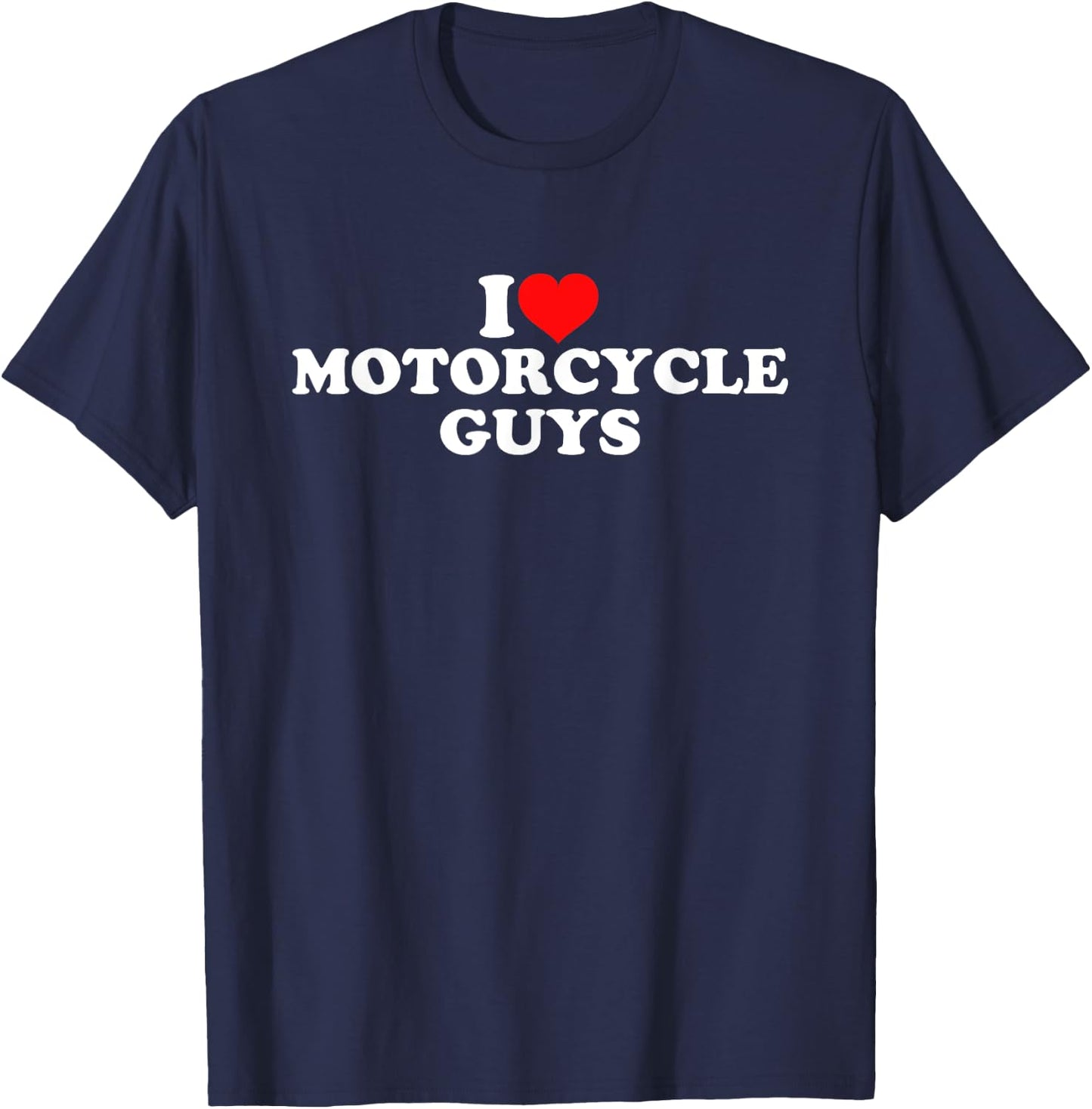 I Love Motorcycle Guys T-Shirt - T-Shirt | Navy