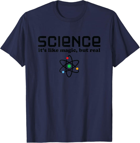 Funny Science Saying - Science Is Like Magic But Real T-Shirt - T-Shirt | Navy