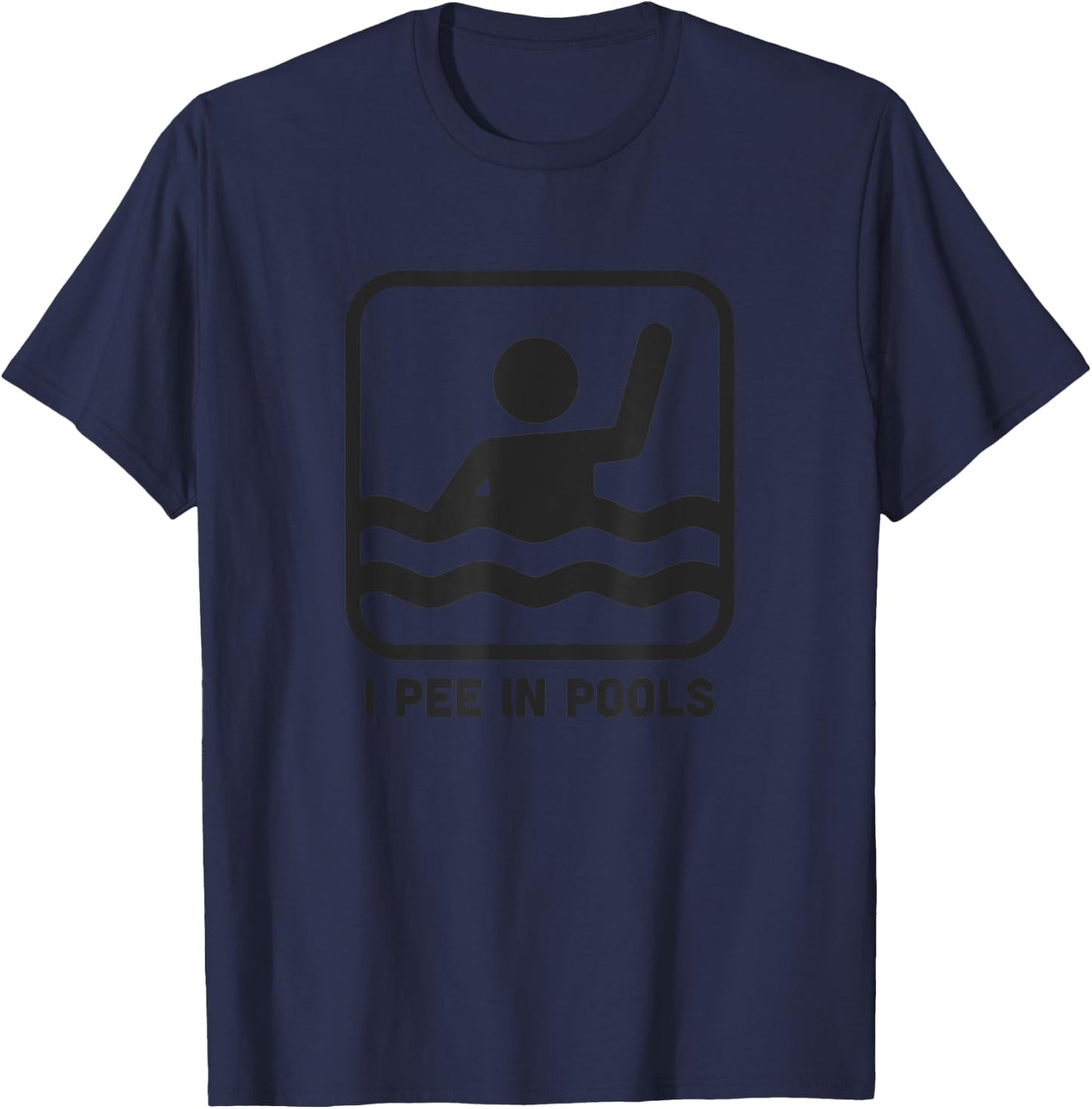 I Pee In Pools Funny Swimming Sign T-Shirt - T-Shirt | Navy