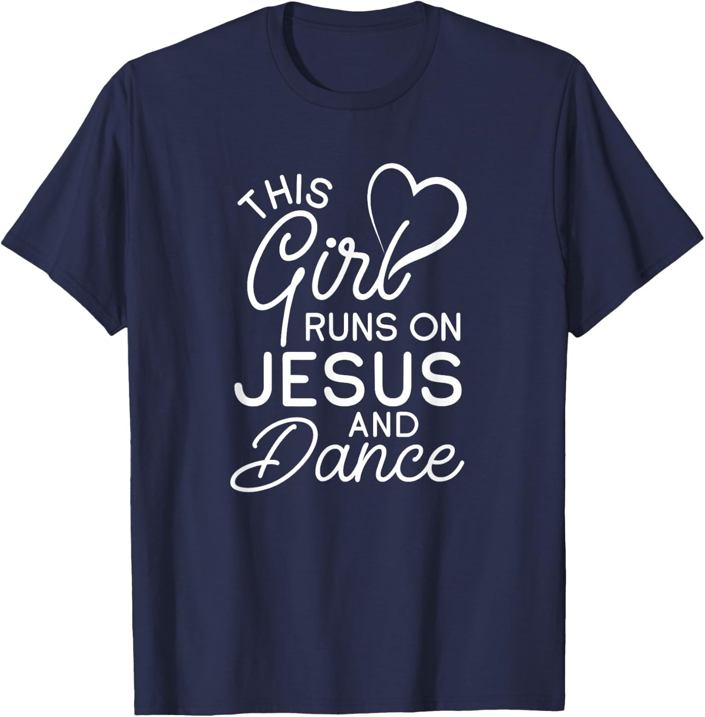 This Girl Runs On Jesus And Dance Christian Love Dancer T-Shirt - T-Shirt | Navy