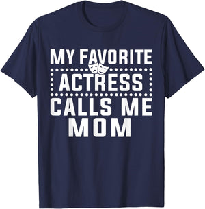 My Favorite Actress Calls Me Mom Theatre Lover Mom T-Shirt - T-Shirt | Navy