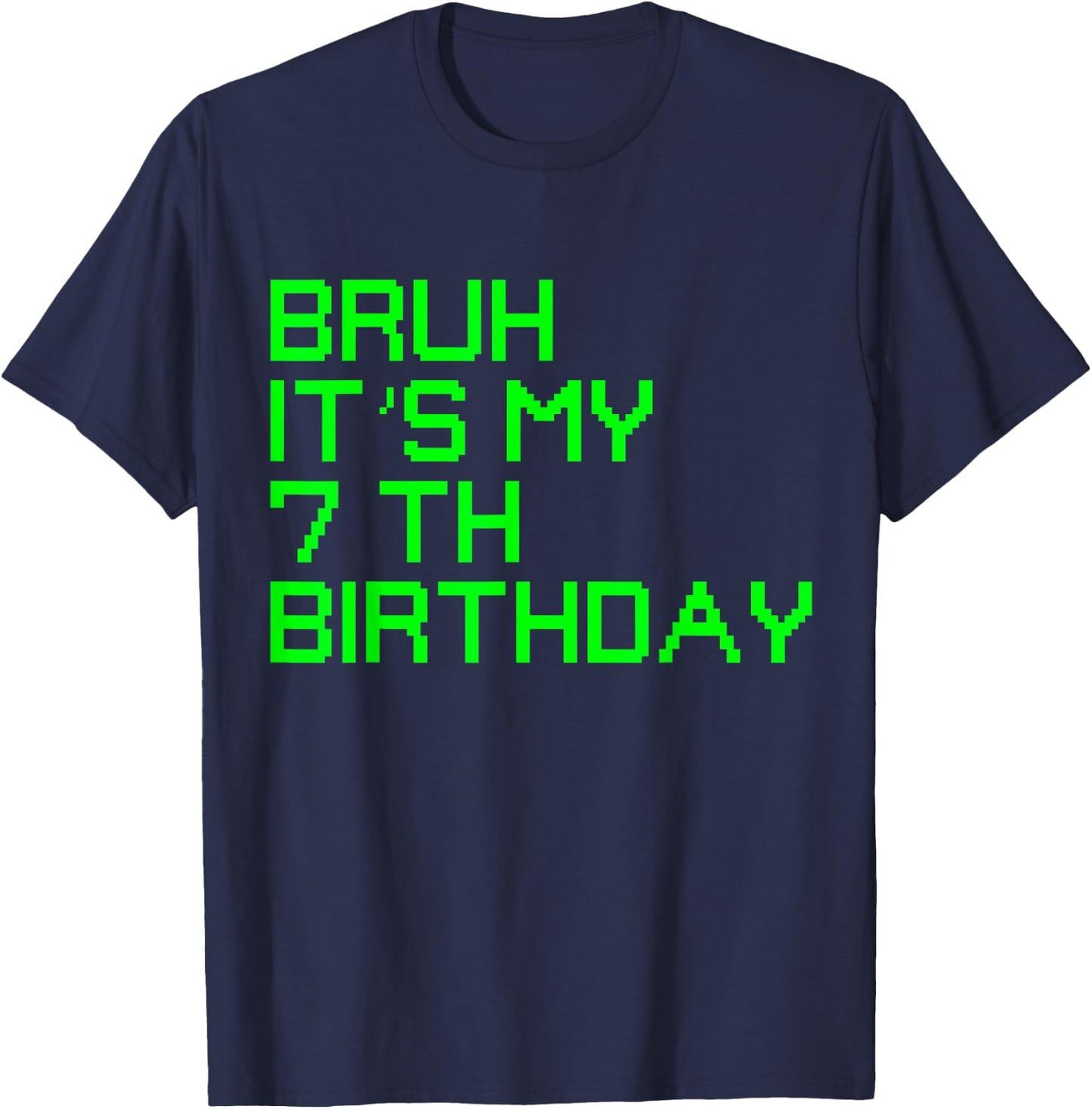 Bruh It's My 7th Birthday 7 Year Old Birthday Gamer T-Shirt - T-Shirt | Navy