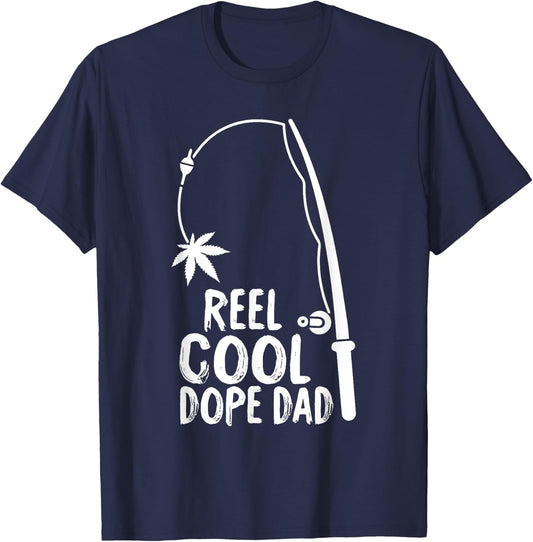 Reel Cool Fathers Day Fishing Dope Dad Weed Marijuana Stoner T-Shirt - T-Shirt | Navy