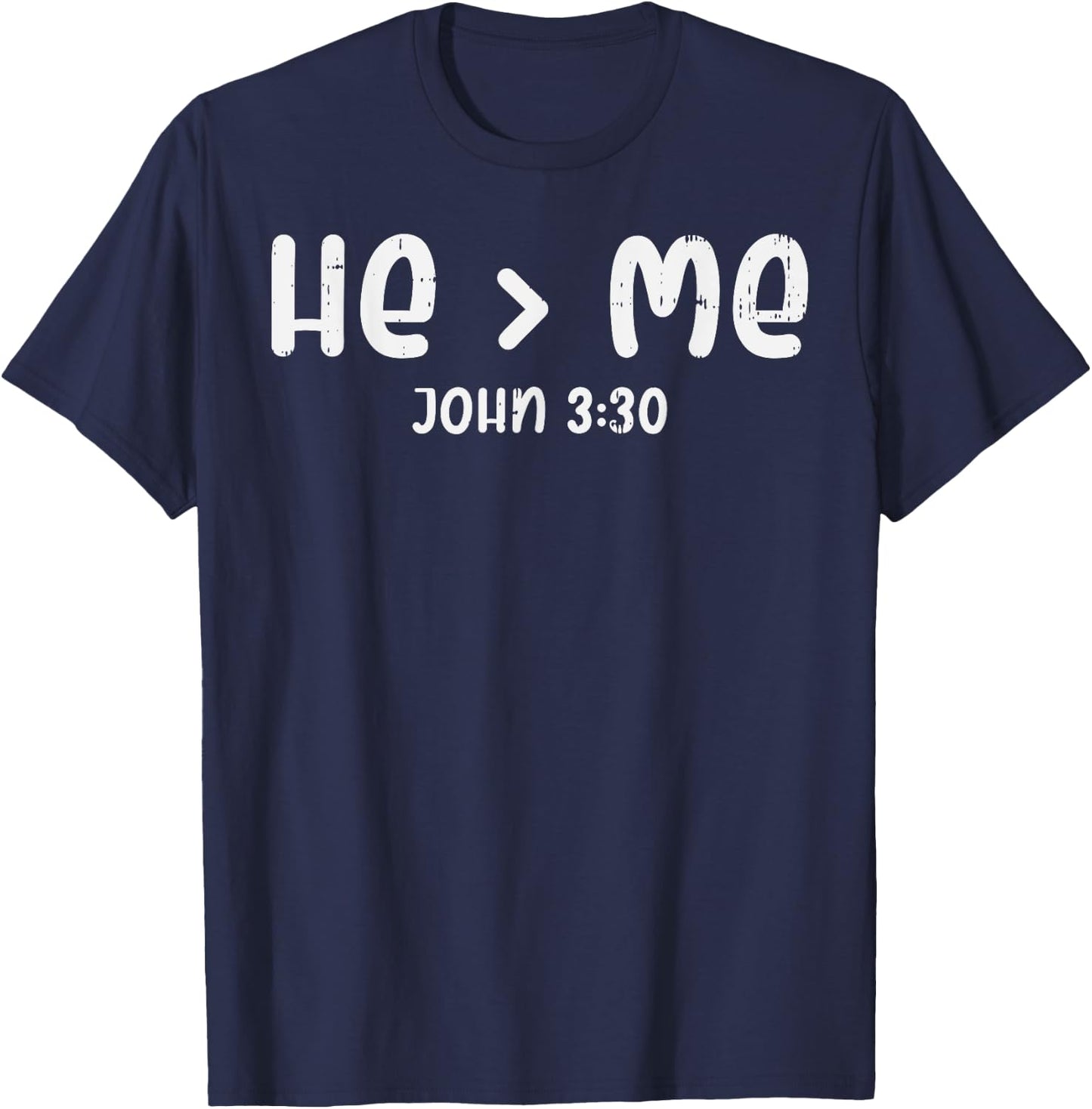 He Greater Than Me John 3 30 Bible God Jesus Christian Gift T-Shirt - T-Shirt | Navy