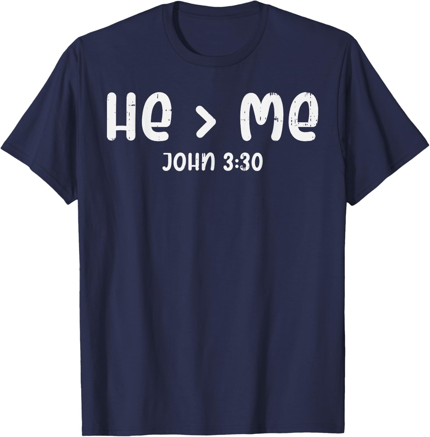 He Greater Than Me John 3 30 Bible God Jesus Christian Gift T-Shirt - T-Shirt | Navy