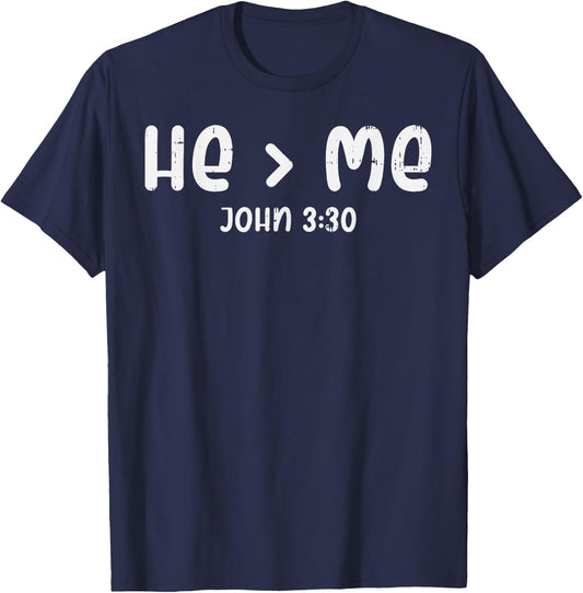 He Greater Than Me John 3 30 Bible God Jesus Christian Gift T-Shirt - T-Shirt | Navy
