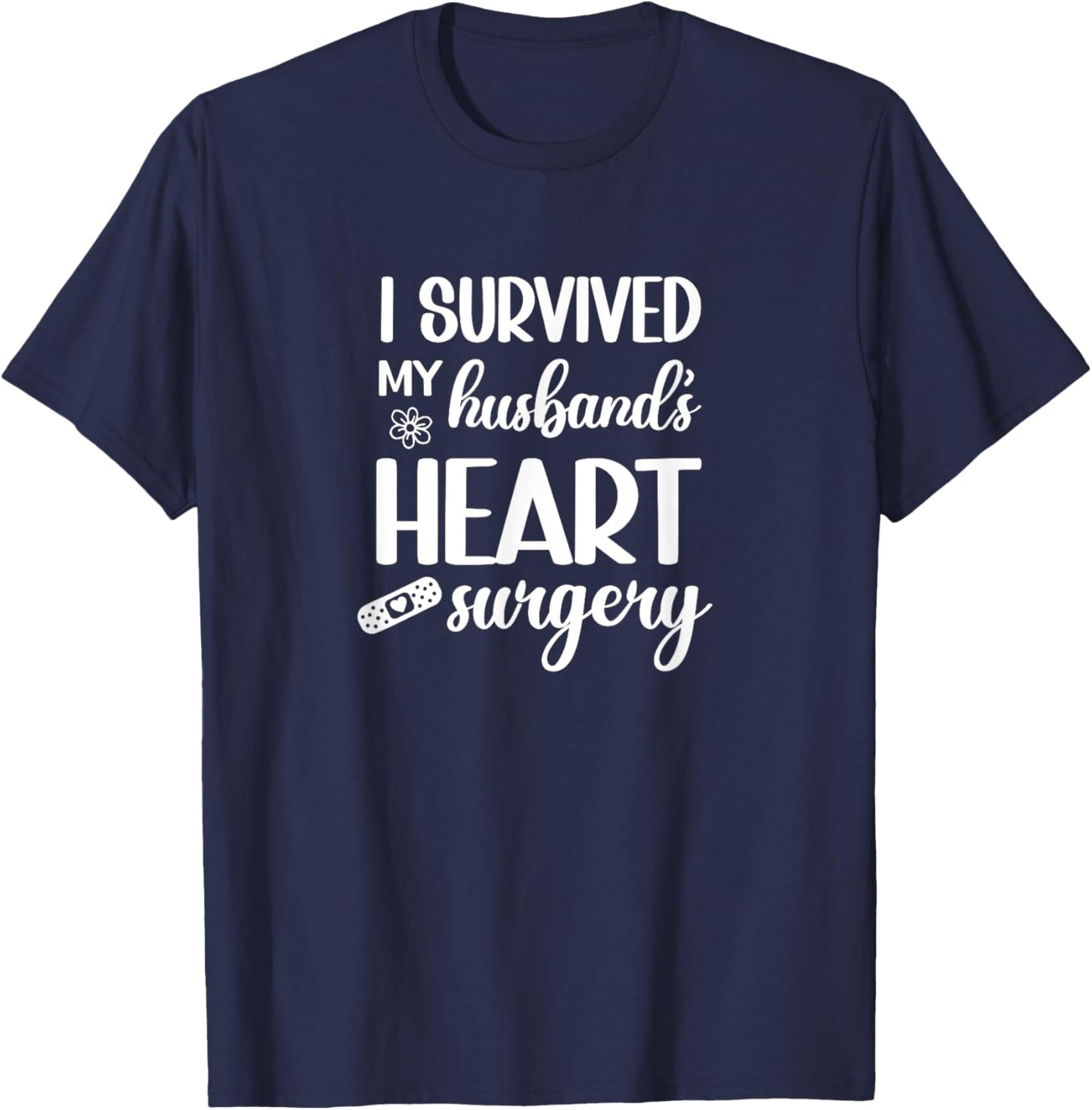 I Survived My Husbands Heart Surgery Funny Wife T-Shirt - T-Shirt | Navy