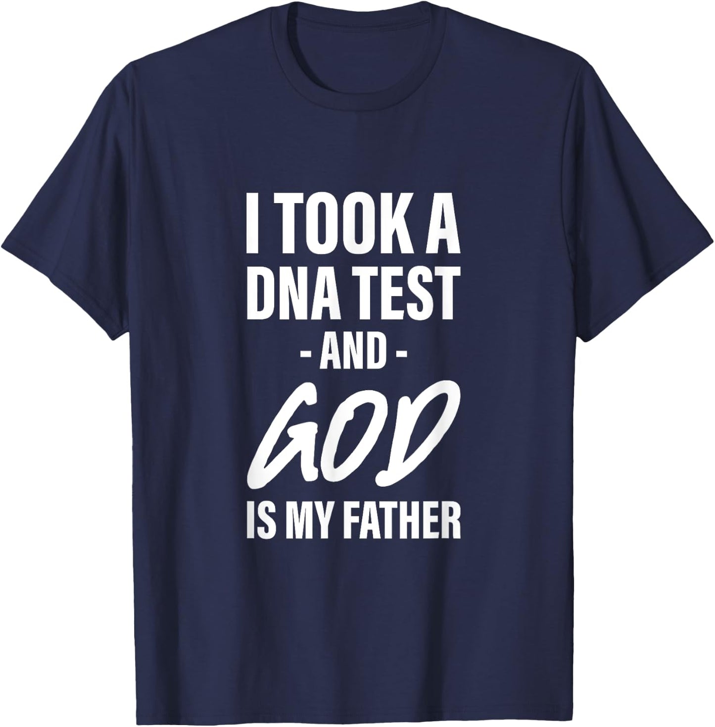 I Took A Dna Test And God Is My Father T-Shirt - T-Shirt | Navy