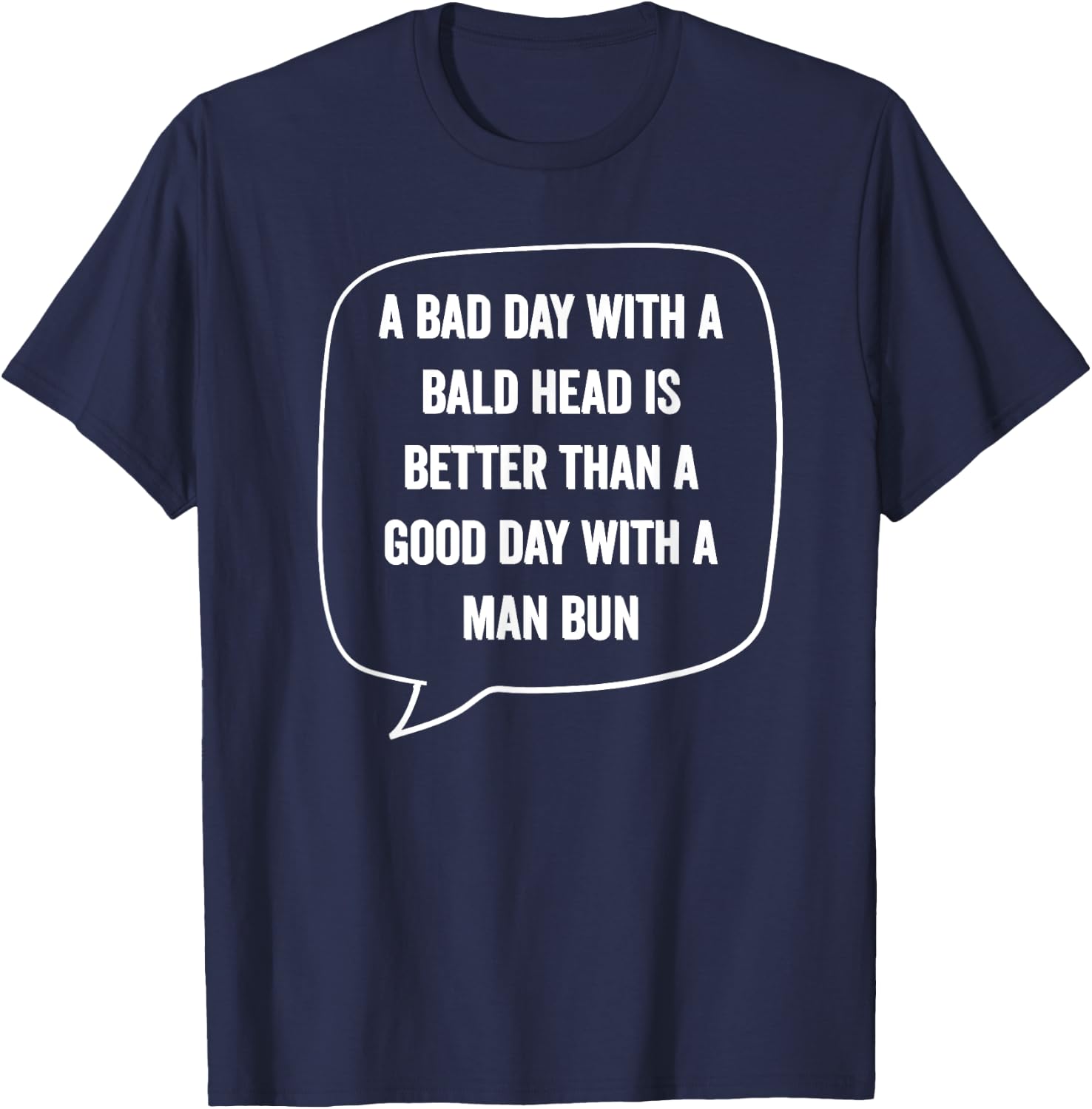 A Bad Day With A Bald Head Better Than Man Bun Bald Guy Gift T-Shirt - T-Shirt | Navy