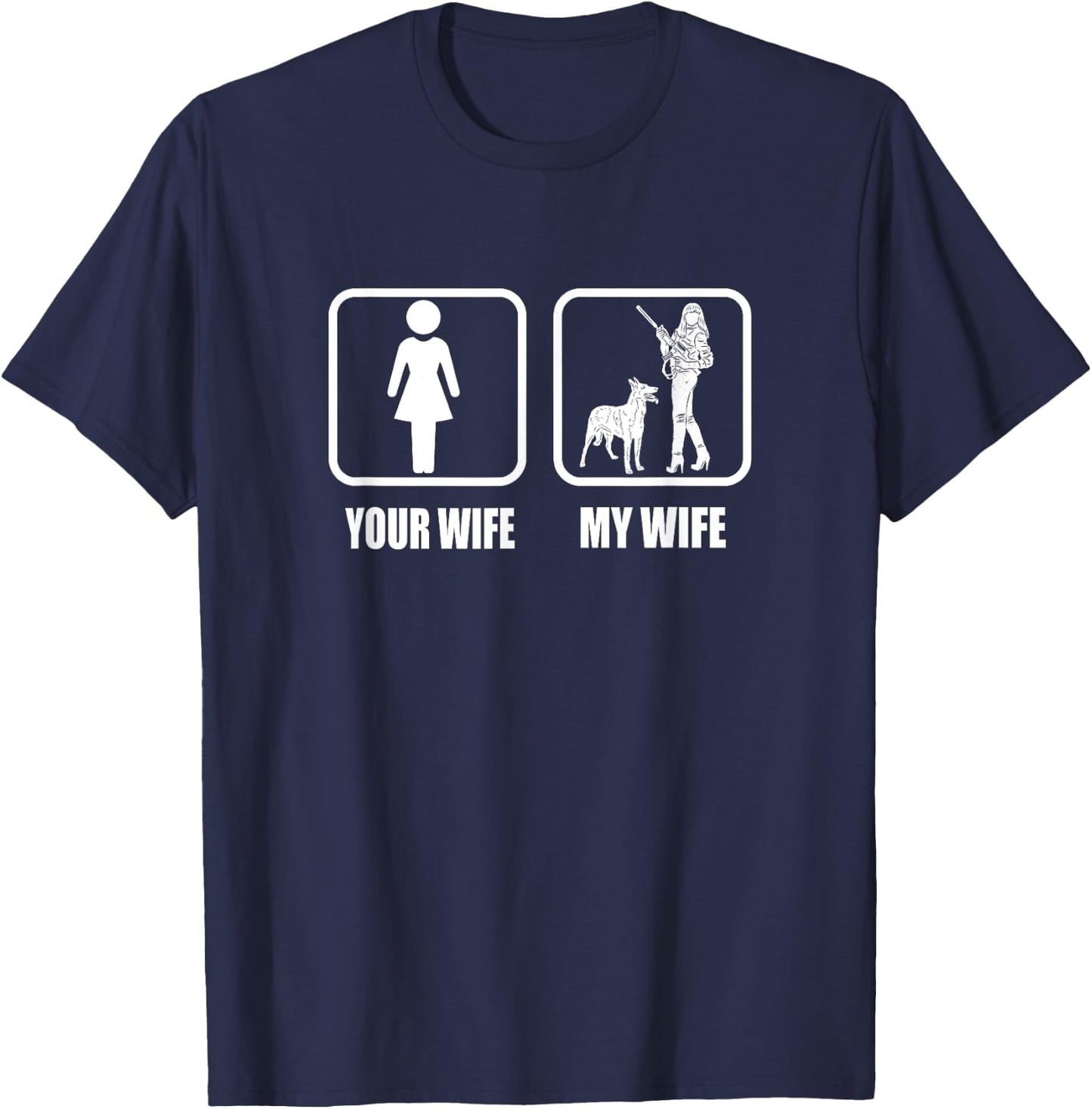 Your Wife - My Wife Dogs / Guns - Funny Husband Gun Loving T-Shirt - T-Shirt | Navy