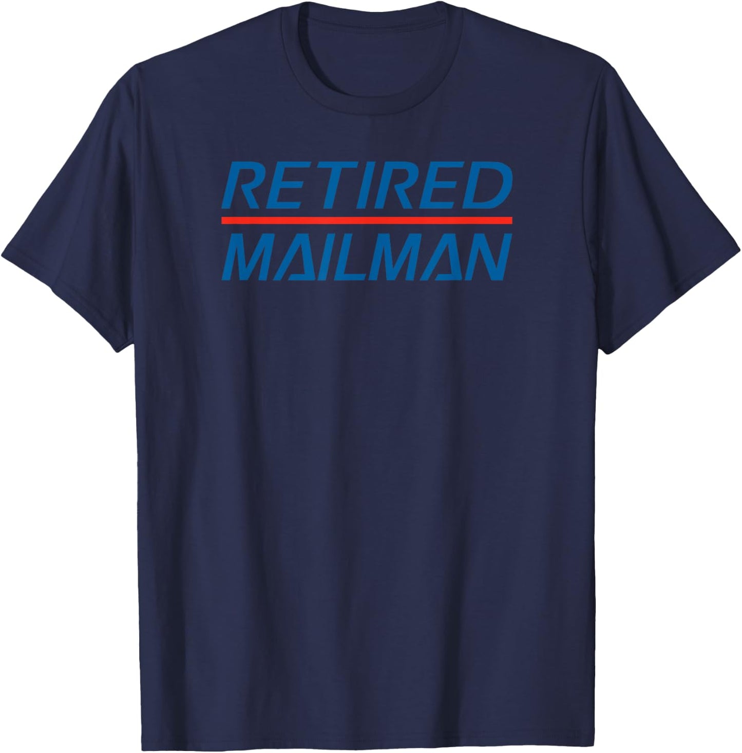 Retired Mailman. Retired Post Office Mailman. Funny Mailman T-Shirt - T-Shirt | Navy