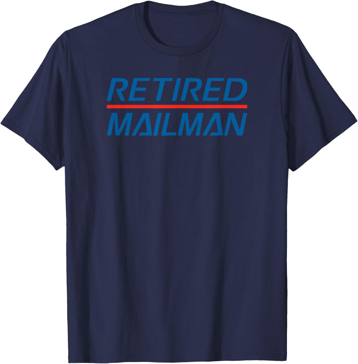Retired Mailman. Retired Post Office Mailman. Funny Mailman T-Shirt - T-Shirt | Navy