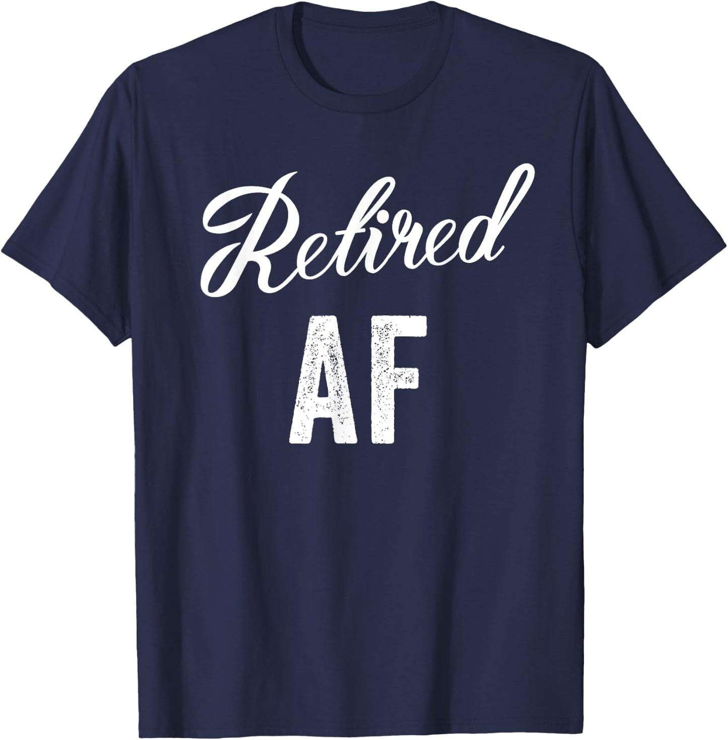 Retired Af Funny Retirement T-Shirt - T-Shirt | Navy