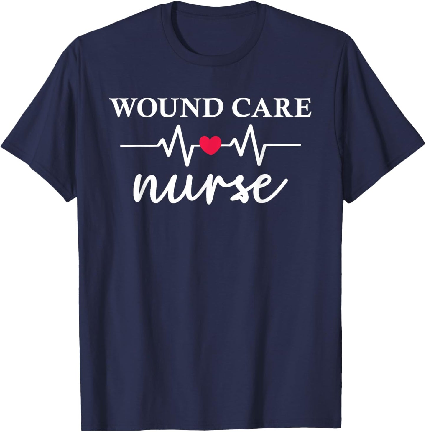 Wound Care Nurse WOCN Certified Registered Nurse T-Shirt - T-Shirt | Navy