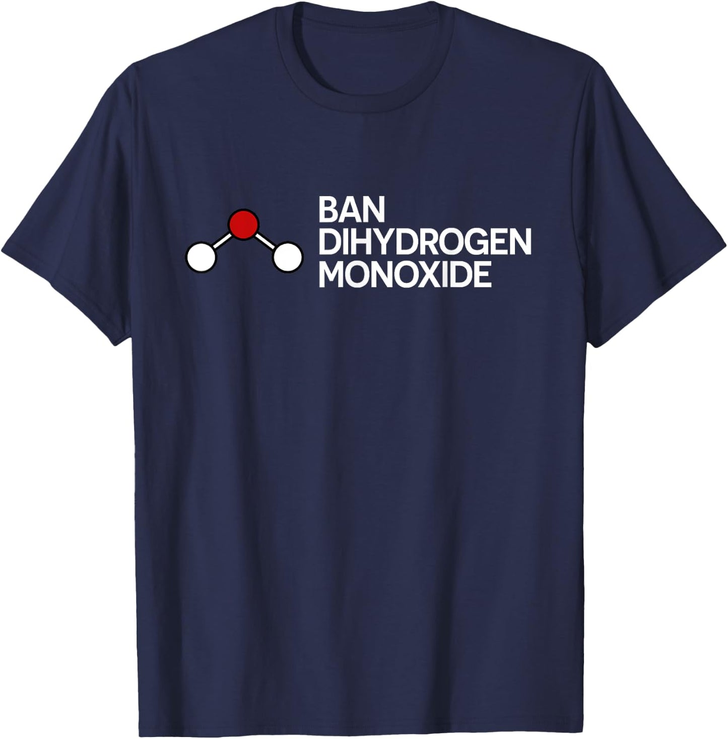 Ban Dihydrogen Monoxide Funny Gift T-Shirt - T-Shirt | Navy