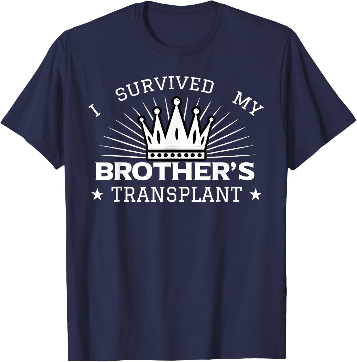 I Survived My Brother's Transplant Organ Donor Bro Gift T-Shirt - T-Shirt | Navy