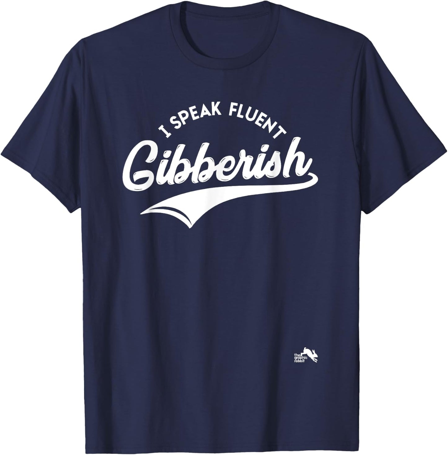I Speak Fluent Gibberish T-Shirt - T-Shirt | Navy