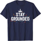 Electrician Gifts Funny Electrical Stay Grounded T-Shirt - T-Shirt | Navy