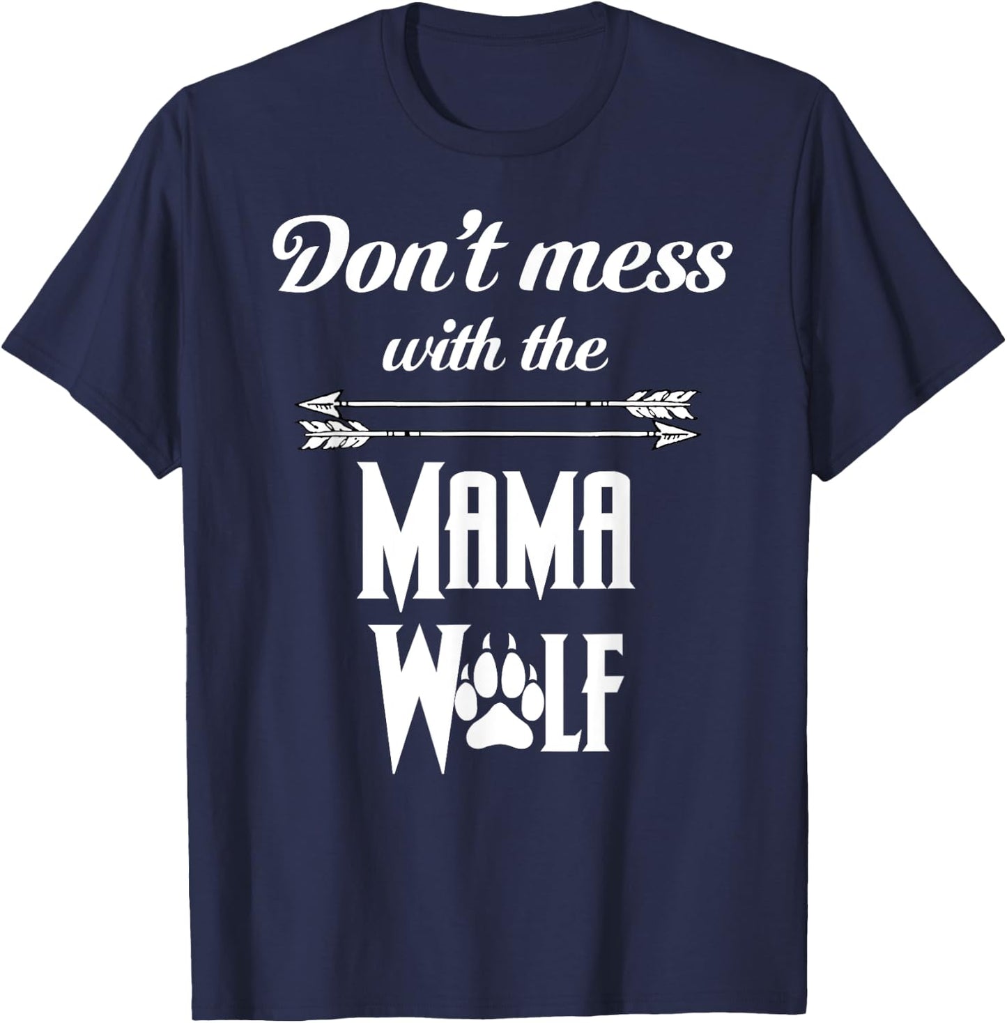 Wolf Family, Wolf Pack Lover, Don't Mess With The Mama Wolf T-Shirt - T-Shirt | Navy