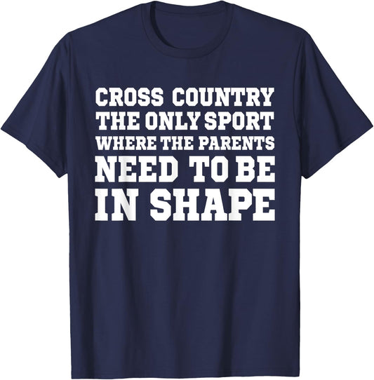 Cross Country Only Sport Where Parents Need To Be In Shape T-Shirt - T-Shirt | Navy