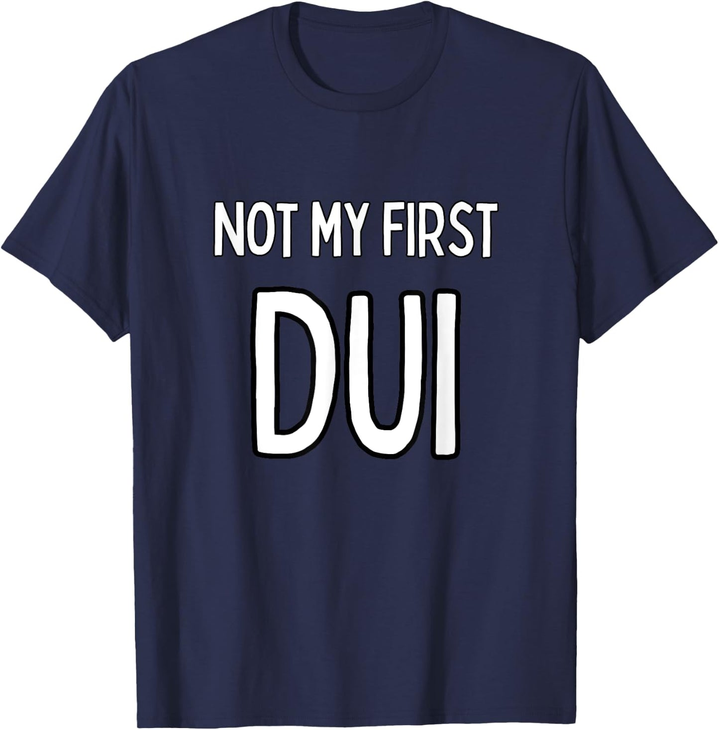 Not my first DUI T-Shirt - T-Shirt | Navy