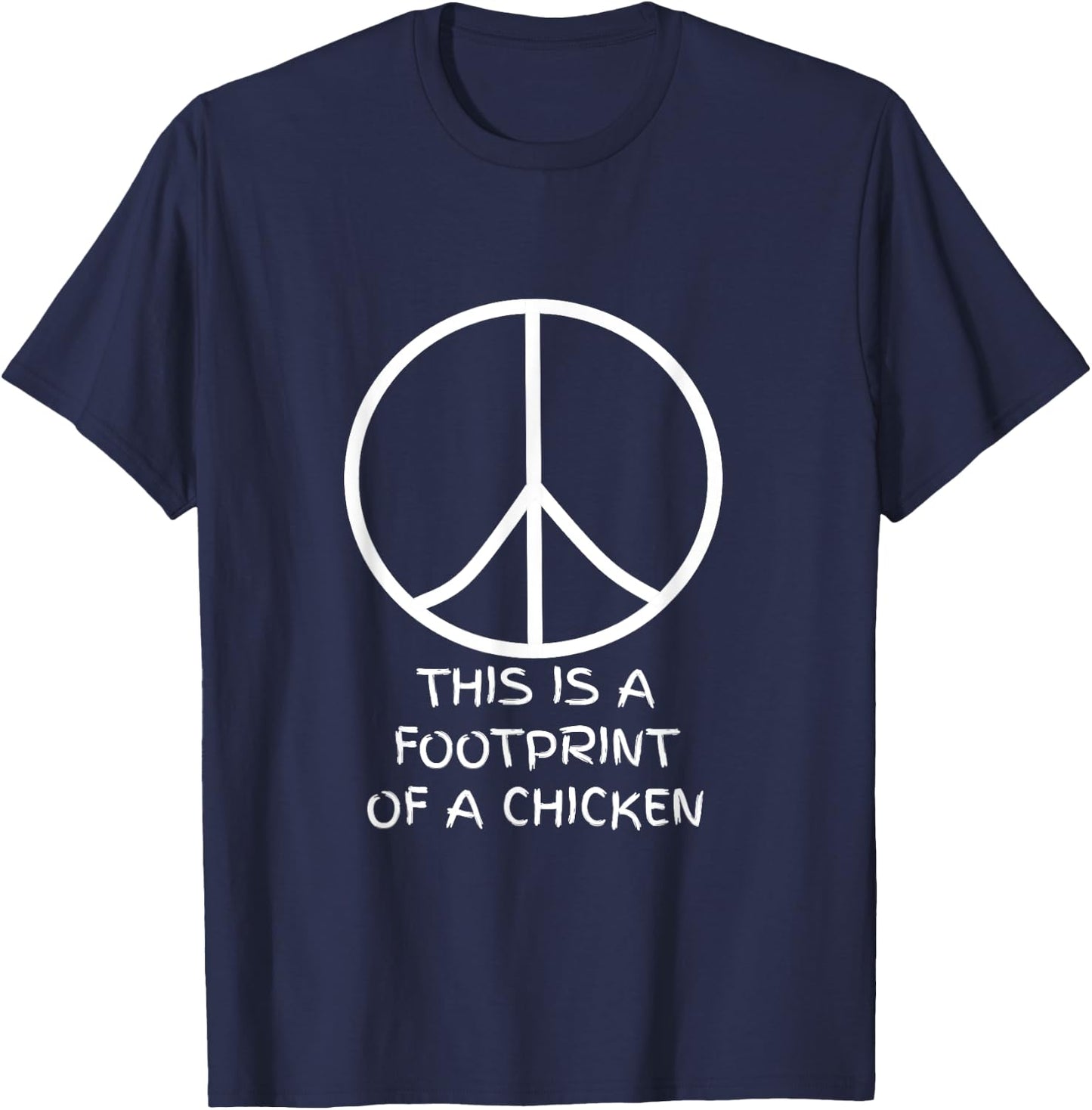 This is a Footprint of a Chicken - Peace Sign T-Shirt - T-Shirt | Navy