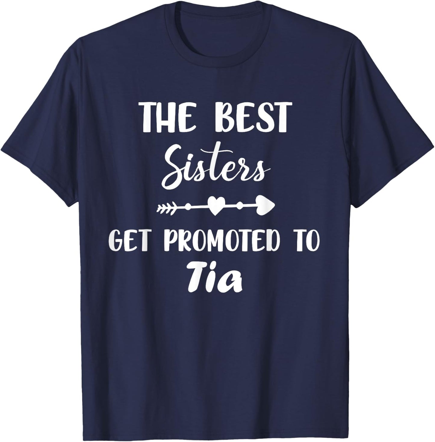 The Best Sisters get Promoted to Tia Funny Saying T-Shirt - T-Shirt | Navy